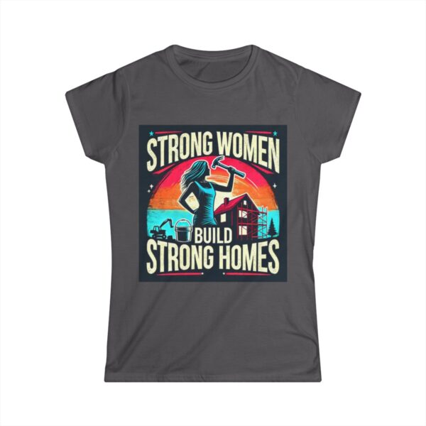 Women's Softstyle Tee - Strong Women Build Strong Homes - Image 8