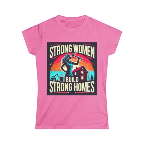 Women's Softstyle Tee - Strong Women Build Strong Homes - Image 17