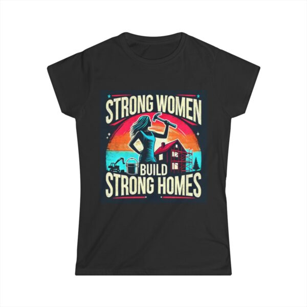 Women's Softstyle Tee - Strong Women Build Strong Homes - Image 5