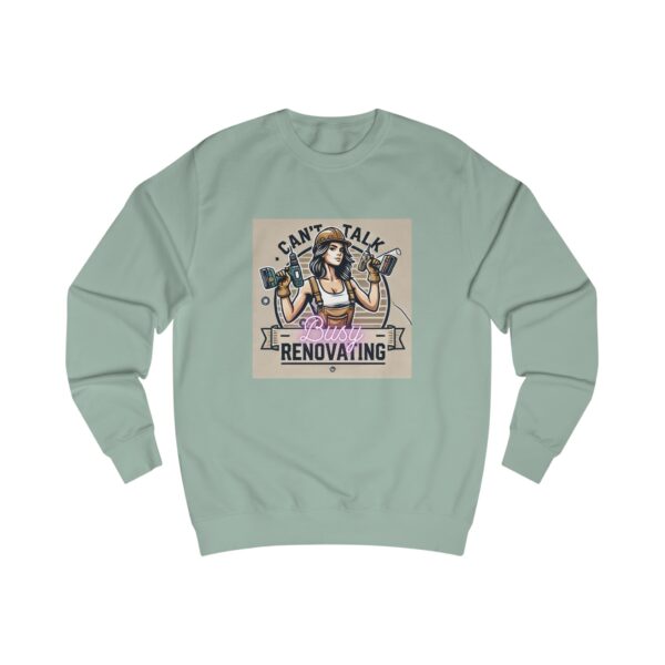 Ladies Sweatshirt - "Can't Talk, Busy Renovating" Design 2 - Image 6