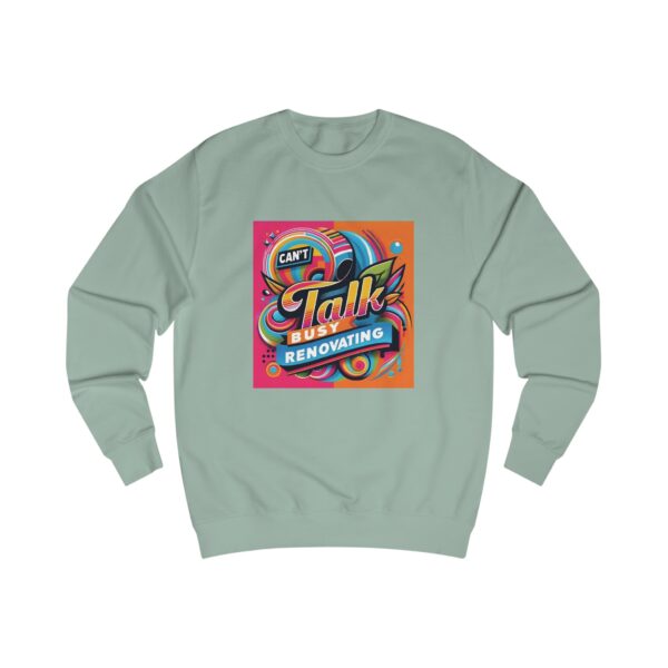 Ladies Sweatshirt - "Can't Talk, Busy Renovating" - Image 6