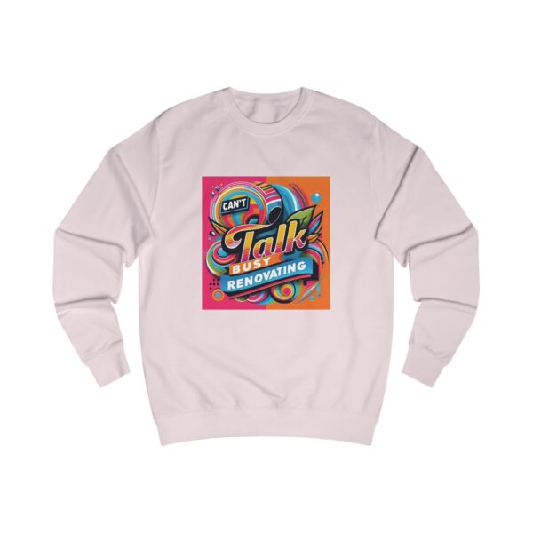 Ladies Sweatshirt - "Can't Talk, Busy Renovating" - Image 10